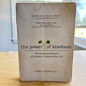The Power of Kindness by: Piero Ferrucci